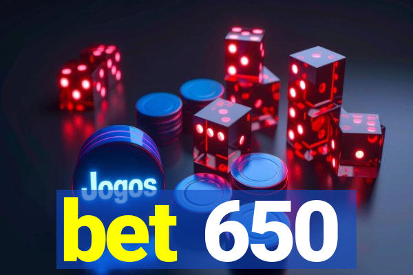 bet 650